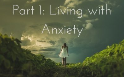 Part 1: Living with Anxiety
