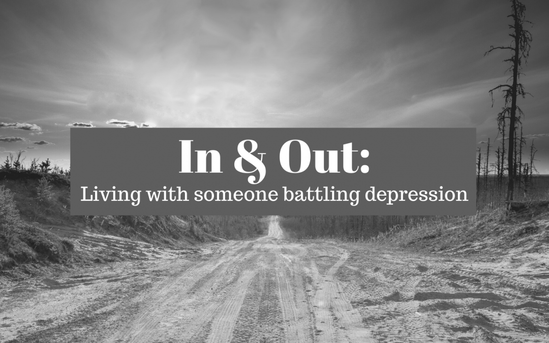 In & Out: Living with someone battling depression